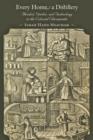 Every Home a Distillery : Alcohol, Gender, and Technology in the Colonial Chesapeake - Book