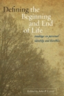 Defining the Beginning and End of Life : Readings on Personal Identity and Bioethics - Book