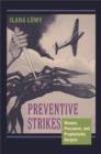 Preventive Strikes : Women, Precancer, and Prophylactic Surgery - Book