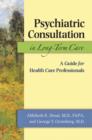 Psychiatric Consultation in Long-Term Care : A Guide for Health Care Professionals - Book