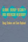 Global Energy Security and American Hegemony - Book