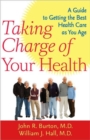 Taking Charge of Your Health : A Guide to Getting the Best Health Care as You Age - Book