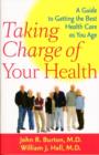 Taking Charge of Your Health : A Guide to Getting the Best Health Care as You Age - Book