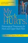 My Neck Hurts! : Nonsurgical Treatments for Neck and Upper Back Pain - Book