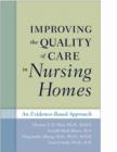 Improving the Quality of Care in Nursing Homes : An Evidence-Based Approach - Book