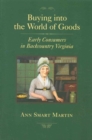 Buying into the World of Goods : Early Consumers in Backcountry Virginia - Book