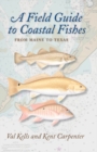 A Field Guide to Coastal Fishes : From Maine to Texas - Book