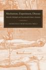 Mechanism, Experiment, Disease : Marcello Malpighi and Seventeenth-Century Anatomy - Book