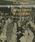 Home Front Baltimore : An Album of Stories from World War II - Book