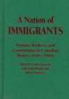 A Nation of Immigrants : Readings in Canadian History, 1840s-1960s - Book