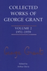 Collected Works of George Grant : Volume 2 (1951-1959) - Book