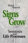 Signs Grow : Semiosis and Life Processes - Book