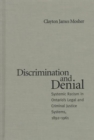 Discrimination and Denial : Systemic Racism in Ontario's Legal and Criminal Justice Systems, 1892-1960 - Book