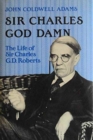 Sir Charles God Damn : Life of Sir Charles G.D.Robarts - Book