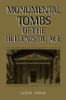 Monumental Tombs of the Hellenistic Age : A Study of Selected Tombs from the Pre-classical to the Early Imperial Era - Book