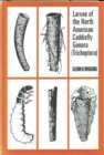 Larvae of the North American Caddisfly Genera (Trichoptera) - Book