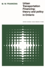 Urban Transportation Financing : Theory and Policy in Ontario - Book