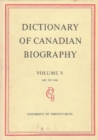 Dictionary of Canadian Biography / Dictionaire Biographique du Canada : Volume V, 1801 - 1820 - Book