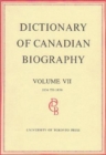Dictionary of Canadian Biography / Dictionaire Biographique du Canada : Volume VII, 1836 - 1850 - Book