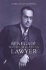Renegade Lawyer : The Life of J.L. Cohen - Book