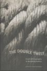 The Double Twist : From Ethnography to Morphodynamics - Book