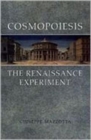 Cosmopoiesis : The Renaissance Experiment - Book
