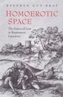 Homoerotic Space : The Poetics of Loss in Renaissance Literature - Book