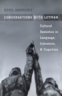 Conversations with Lotman : The Implications of Cultural Semiotics in Language, Literature, and Cognition - Book