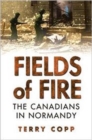 Fields of Fire : The Canadians in Normandy - Book