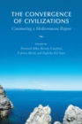 The Convergence of Civilizations : Constructing a Mediterranean Region - Book