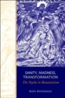 Sanity, Madness, Transformation : The Psyche in Romanticism - Book