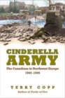 Cinderella Army : The Canadians in Northwest Europe, 1944-1945 - Book