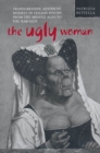 The Ugly Woman : Transgressive Aesthetic Models in Italian Poetry from the Middle Ages to the Baroque - Book