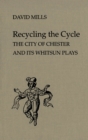 Recycling the Cycle : The City of Chester and Its Whitsun Plays - Book