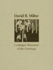 David B. Milne : Catalogue Raisonne of the Paintings: Colour Images - Book