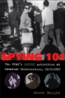 Spying 101 : The RCMP's Secret Activities at Canadian Universities, 1917-1997 - Book