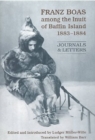 Franz Boas among the Inuit of Baffin Island, 1883-1884 : Journals and Letters - Book