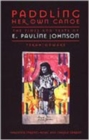 Paddling Her Own Canoe : The Times and Texts of E. Pauline Johnson (Tekahionwake) - Book