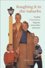 Roughing it in the Suburbs : Reading Chatelaine Magazine in the Fifties and Sixties - Book