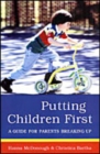 Putting Children First : A Guide for Parents Breaking Up - Book