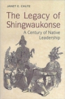 The Legacy of Shingwaukonse : A Century of Native Leadership - Book