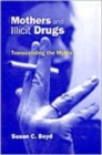 Mothers and Illicit Drugs : Transcending the Myths - Book