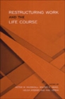 Restructuring Work and the Life Course - Book