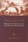 Women without Men : Mennonite Refugees of the Second World War - Book