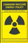 Canadian Nuclear Energy Policy : Changing Ideas, Institutions, and Interests - Book