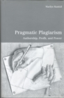 Pragmatic Plagiarism : Authorship, Profit, and Power - Book