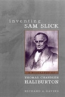 Inventing Sam Slick : A Biography of Thomas Chandler Haliburton - Book