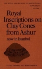 Royal Inscriptions on Clay Cones from Ashur Now in Istanbul - Book