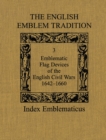 The English Emblem Tradition : Volume 3: Emblematic Flag Devices of the English Civil Wars, 1642-1660 - Book
