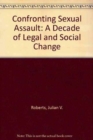 Confronting Sexual Assault : A Decade of Legal and Social Change - Book